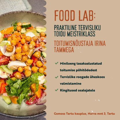FOOD LAB: Praktiline tervisliku toidu meistriklass toitumisnõustaja Irina Tammega Tartus 29.01.2026